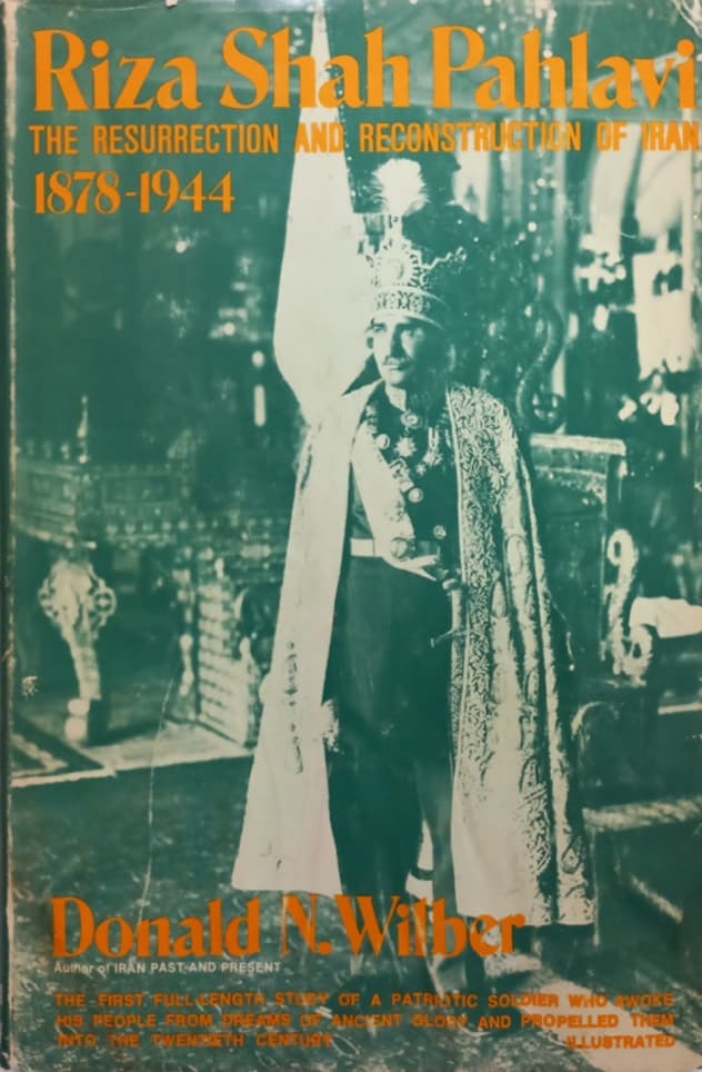 Reza Shah Pahlavi | Donald N.Wilber