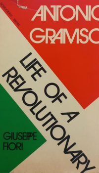 Antonio Gramsci: Life of a Revolutionary | Giuseppe Fiori