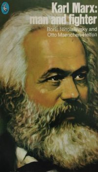Karl Marx : Man And Fighter