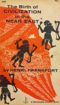 The Birth Of Civilization In The Near East | Henri Frankfort
