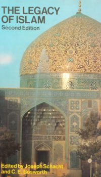 The Legacy of Islam | Joseph Schacht and C. E. Bosworth