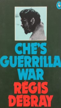 Che's Guerrilla War | Regis Debray