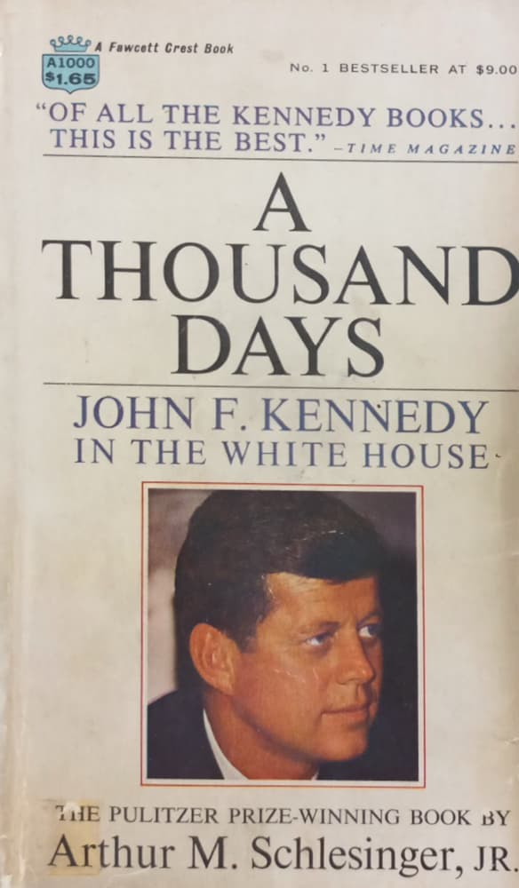 A thousand days: John F. Kennedy in the white house