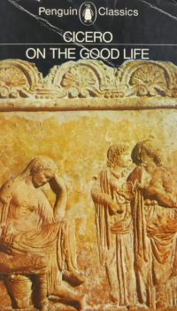 On the Good Life | Marcus Tullius Cicero