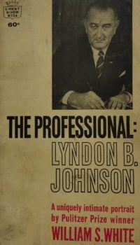 The Professional. Lyndon B. Johnson | William Smith White