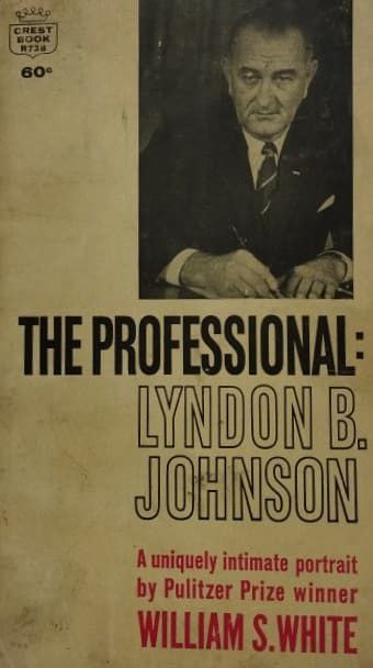 The Professional. Lyndon B. Johnson | William Smith White
