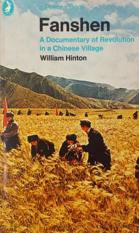 Fanshen: A Documentary of Revolution in a Chinese Village | William Hinton