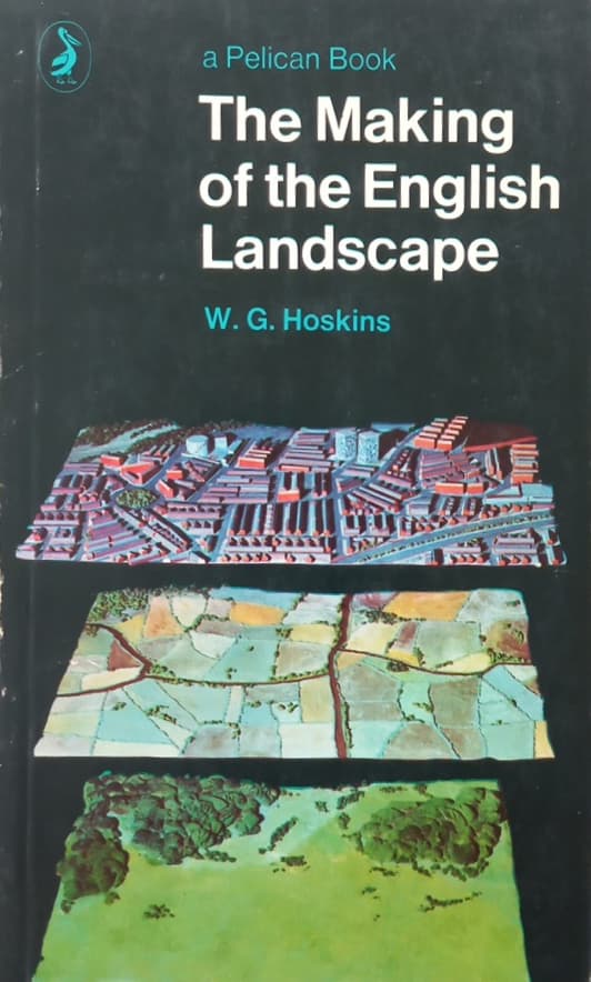 The Making of the English Landscape | W. G. Hoskins