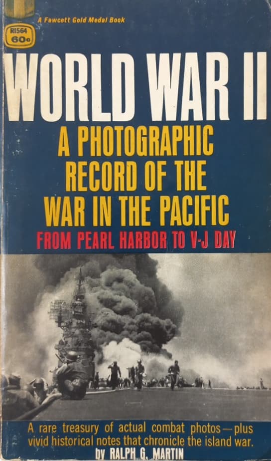 World War II: A Photographic Record of the War in the Pacific | Ralph G. Martin