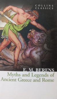 The Myths and Legends of Ancient Greece and Rome | E.M. Berens