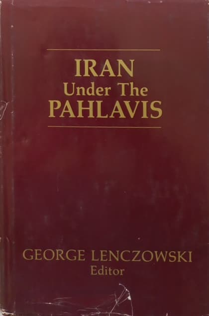 Iran Under the Pahlavis | George Lenczowski