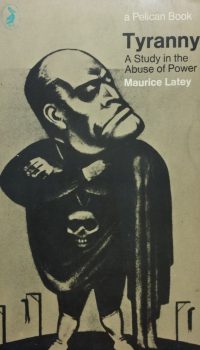 Tyranny: A Study in the Abuse of Power | Maurice Latey