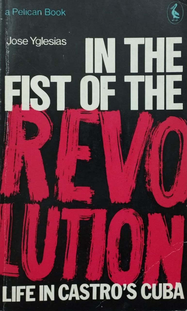 In the Fist of the Revolution | Jose Yglesias