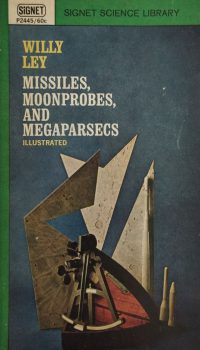 Missiles, Moonprobes, And Megaparsecs | Willy Ley