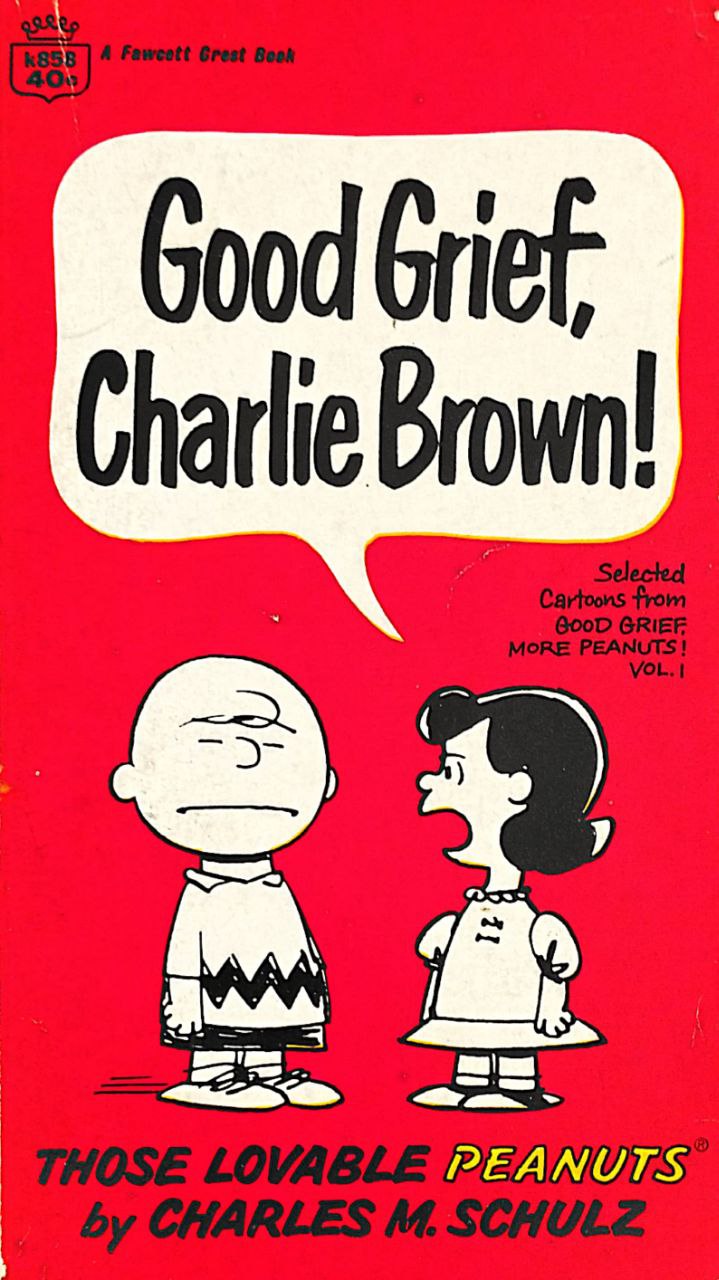 Good Grief, Charlie Brown | Charles M. Schulz