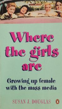 Where the Girls Are | Susan J. Douglas