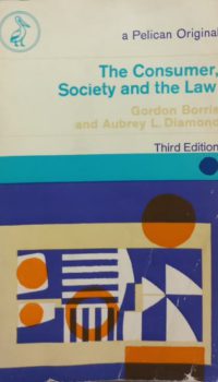 The consumer, society and the law | Gordon J. Borrie