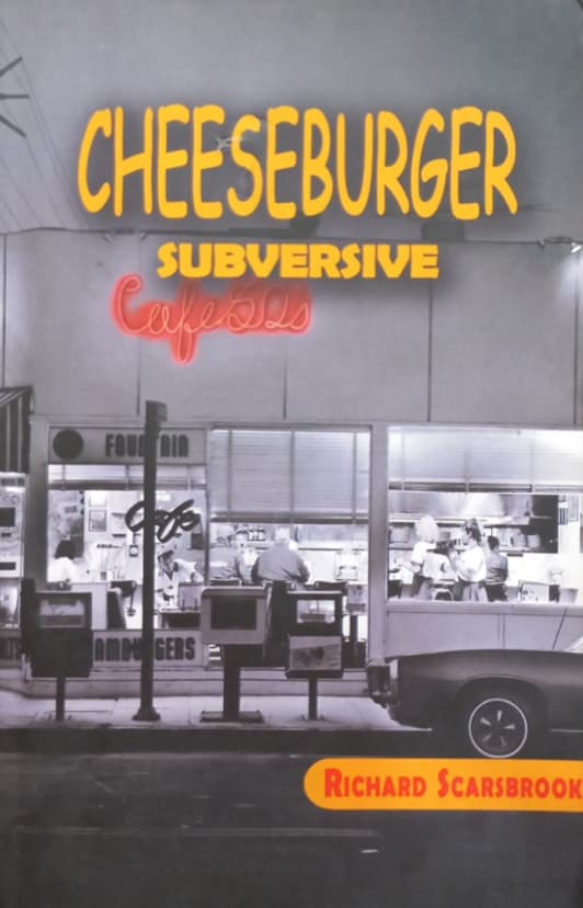 Cheeseburger Subversive | Richard Scarsbrook