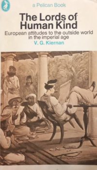 The Lords of Human Kind | Victor G. Kiernan
