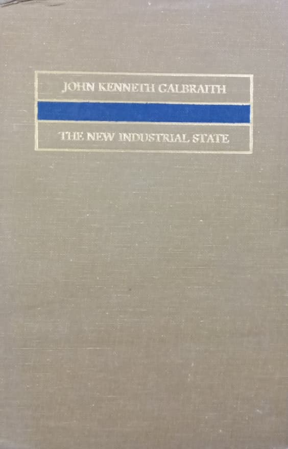 The New Industrial State | John Kenneth Galbraith